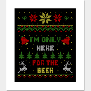 I'm Only Here For The Beer Ugly Christmas Sweater Style Posters and Art